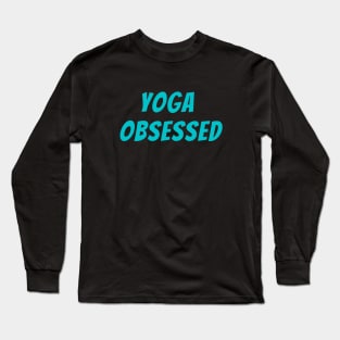 Yoga Obsessed Long Sleeve T-Shirt